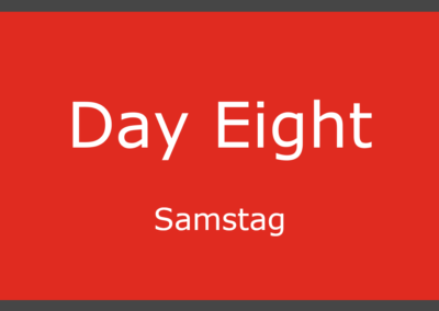 Day Eight – Samstag